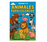 Animales para Colorear - 99 Páginas: Libro para Colorear Infantil con Animales del Bosque, Marinos, de la Granja y Salvajes - Edades 3 a 6 - Líneas Gruesas