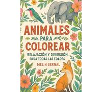 Animales para colorear: Relajación y diversión para todas las edades