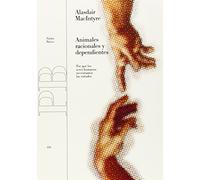 Animales racionales y dependientes: Por qué los seres humanos necesitamos las virtudes: 111 (Básica)