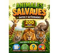 Animales Salvajes: Datos y Actividades: 200 Datos Sorprendentes, Sopas de Letras, Laberintos y Juegos para Niños de 6 a 9 Años