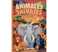Animales Salvajes: Descubre los animales más fascinantes (Libro de animales para niños) (Libros de Animales para Niños)