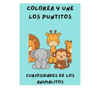 Animales Salvajes: Unir, Pintar y Descubrir: Libro infantil con conecta los puntos, ilustraciones en blanco y negro y curiosidades para aprender jugando