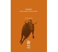 Animales. Sujetos emergentes en derecho y política (Animales y Derecho)