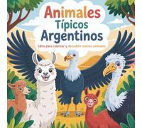 Animales típicos argentinos. Libro para colorear y descubrir nuevos animales. Para niños de 5-9 años: Sumérgete con tus pequeños en un nuevo mundo y descubre nuevas vidas silvestres.