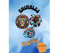 Animales y Flores: Libro de Colorear Para Niños y Adultos, Estilo Mándala Lleno de Creatividad y Relajación.: Libro de niños para Colorear, Estilos ... únicos para el desarrollo de la Creatividad
