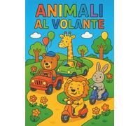 Animali al volante: Libro da colorare per bambini con animali divertenti su veicoli strani e fantasiosi