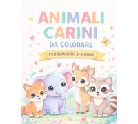 Animali Carini da Colorare: Libro da Colorare per Bambini 3-6 Anni | 30 Disegni Facili e Divertenti