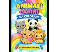 Animali Carini da Colorare per Bambini 3-5 Anni: Libro facile con disegni grandi e semplici