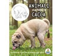 Animali che fanno la cacca: 40 illustrazioni stravaganti e spiritose. Un libro da colorare divertente per adulti.