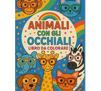 Animali con gli Occhiali: Libro da Colorare (ColorOcchiali)
