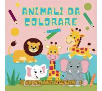 Animali da Colorare: 50 simpatici amici animali da colorare