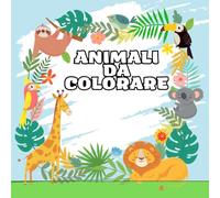 Animali da colorare.: Album per bambini, 25 disegni divertenti e facili da colorare.