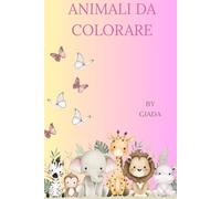 ANIMALI DA COLORARE: ALBUM PER BAMBINI DA COLORARE
