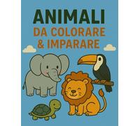 Animali da Colorare e Imparare: Per colorare, scoprire e imparare il tedesco con divertenti illustrazioni di animali per bambini dai 3 anni in su