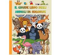 Animali da Colorare: Grande Libro da Colorare con Teneri Animali per Momenti di Relax, Creatività e Benessere.
