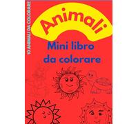 Animali da colorare: libro con 10 bellissimi animali da colorare per il tuo bambino/a