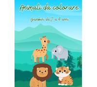ANIMALI DA COLORARE Per Bambini 2-4 anni: 20 simpatici animali da colorare