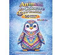 Animali da colorare per bambini 5 - 10 anni 50 disegni mandala facili e divertenti Sviluppa creatività e concentrazione: Libro da colorare per bambini ... concentrazione e relax (Disegni da colorare)