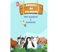 Animali da colorare. Per bambini e bambine.: +50 bellissime immagini di animali da colorare per bambini e bambine. In ogni pagina è presente una ... passatempo rilassante, creativo e semplice.