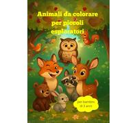 Animali da colorare per piccoli esploratori.: Un viaggio divertente nel mondo dei colori per bambini di 3 anni.