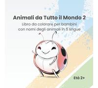 Animali da Tutto il Mondo 2: Libro da colorare per bambini con nomi degli animali in 5 lingue