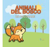 Animali del Bosco da Colorare: Libro da colorare per bambini dai 3 agli 8 anni - 40 dolci illustrazioni kawaii con volpi, cerbiatti, gufetti e scoiattoli