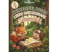 ANIMALI DEL BOSCO - LIBRO DA COLORARE: Disegni Grandi e Facili per Bambini dai 4 ai 7 Anni (MY FIRST ANIMAL COLORING ENCYCLOPEDIA)