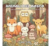Animali del bosco: Un mondo di disegni facili e divertenti da colorare
