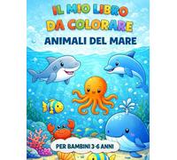 Animali del Mare da Colorare: Libro da colorare per bambini dai 3 ai 6 anni, tra polpi, granchietti e pesciolini simpaticissimi!