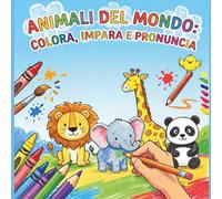 ANIMALI DEL MONDO: Colora, Impara e Pronuncia