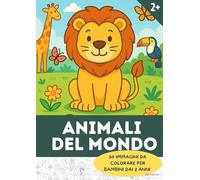 ANIMALI DEL MONDO: Scopri e colora più di 50 animali esotici e divertenti nel loro habitat naturale, per bambini 2,3,4,5,6,7,8, anni, libro da ... colorare, disegno per bambini piccoli e grand