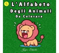Animali dell’Alfabeto: Libro da Colorare per Bambini 2+ Impara Lettere e Animali Divertendoti: Coloring book dell' alfabeto in italiano.