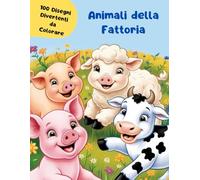 Animali della Fattoria - 100 Immagini da Colorare
