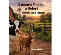 Animali della Fattoria: 8 (Il nostro mondo a colori)