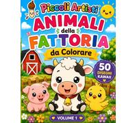 Animali della Fattoria da Colorare: 50 Teneri Disegni Kawaii per Bambini dai 4 agli 8 Anni - Divertimento, Creatività e Relax in Ogni Pagina (Piccoli Artisti)