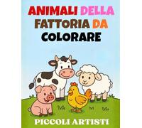 Animali della fattoria da colorare: Disegni Semplici e Divertenti per Bambini 3-6 Anni