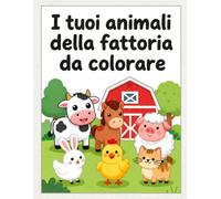 Animali della Fattoria da Colorare per Bambini 3-5 Anni: Libro da Colorare con 50 Disegni Semplici per Bambini in Età Prescolare