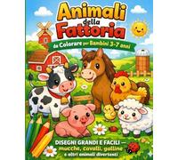 Animali della Fattoria da Colorare per Bambini 3-7 anni: Disegni grandi e facili - mucche, cavalli, galline e altri animali divertenti