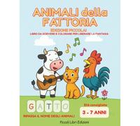 Animali della Fattoria - Edizione piccola: Libro da scrivere e colorare per liberare la fantasia (Colora e Scopri - Libri Educativi)