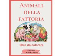 Animali della Fattoria: Libro da colorare per anziani con Alzheimer o demenza - Disegni grandi e bordi spessi per rilassare la mente e stimolare la memoria. (Colori Gentili)