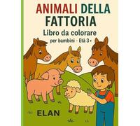 Animali della fattoria - Libro da colorare per bambini: Attività creative e divertenti con gli animali della fattoria | Età 3+
