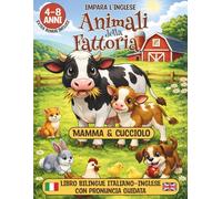 Animali della Fattoria - Mamma & Cucciolo: Inglese per Bambini 4-8 | Libro di Attività Bilingue Italiano-Inglese con Pronuncia Guidata, Ricalca ... + Bonus Labirinti, Unisci i Puntini e Diploma