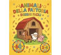 Animali Della Fattoria: Primo libro da colorare: scopri gli amici della fattoria con tanti disegni facili per le manine dei più piccoli.