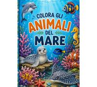 Animali Della Foresta Da Colorare: Entra Nel Mondo Magico Del Mare E Scopri Tanti Animali Meravigliosi! Tante Pagine Per Divertirti E Dare Vita Alla Natura!