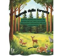 Animali della foresta: Libretto didattico da colorare, per bambini dai 5 ai 7 anni, con animali della foresta e informazioni sulle loro caratteristiche