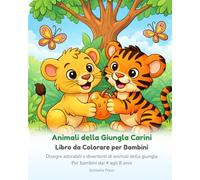 Animali della Giungla Carini Libro da Colorare per Bambini: Disegni adorabili e divertenti di animali della giungla Per bambini dai 4 agli 8 anni