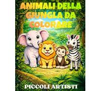 Animali della Giungla da Colorare: Libro da Colorare per Bambini da 3 a 6 anni