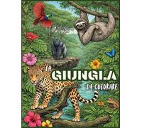 Animali della Giungla: Libro illustrato con informazioni e curiosità sugli animali della Giungla: Adatto a tutte le età (Colorando si Impara)