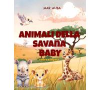 Animali della savana baby: Libro da colorare facile bambini 3-6 anni-Impara a conoscere gli animali della savana con divertenti attività