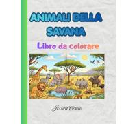 ANIMALI DELLA SAVANA: Libro da colorare